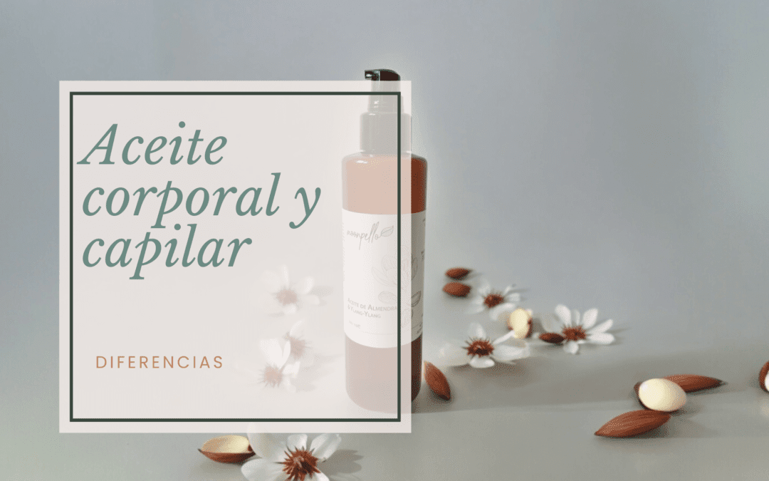 Aceite capilar y corporal, diferencia.